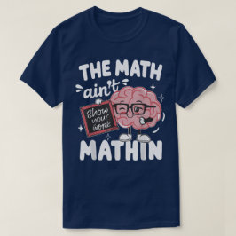 Roliga Math Visar Inte Mathin Show Your Work Rolig T Shirt