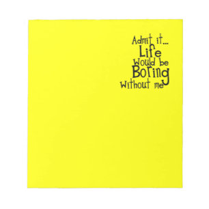 ROLIGA MENINGAR ADMIT LIFE BORING UTAN MIN KOMMENT ANTECKNINGSBLOCK