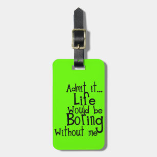 ROLIGA MENINGAR ADMIT LIFE BORING UTAN MIN KOMMENT BAGAGEBRICKA