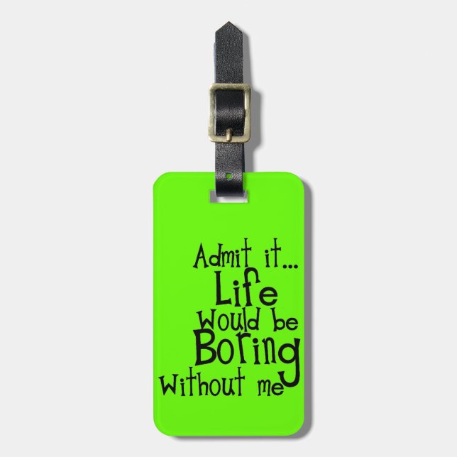 ROLIGA MENINGAR ADMIT LIFE BORING UTAN MIN KOMMENT BAGAGEBRICKA (Vertikal Framsida)