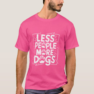 Roliga meningar Hund älskare färre människor mer H T Shirt