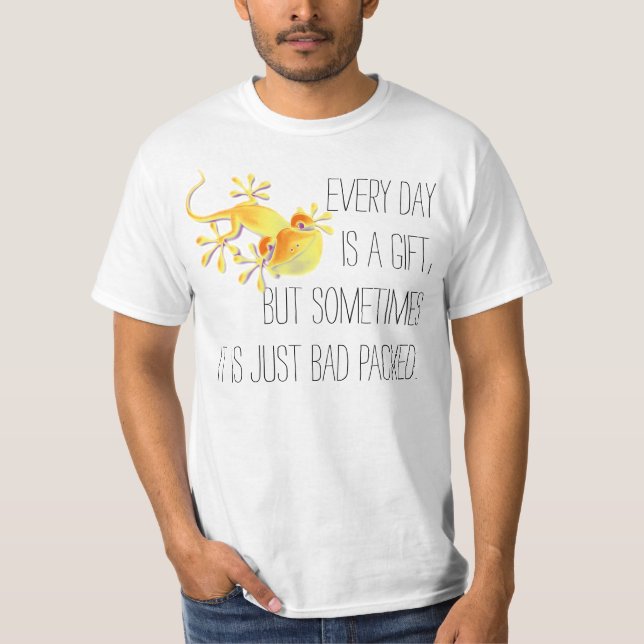 Roliga meningar: Varje dag är en gåva, men ... T-shirt (Framsida)