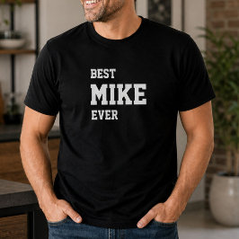 Roliga Mike Personliga Bästa Mike Någonsin Födelse T Shirt