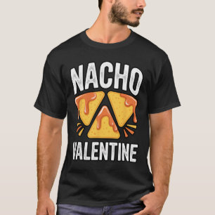 Roliga Nacho Alla Hjärtans Dag Mat Chips Dip Skämt T Shirt