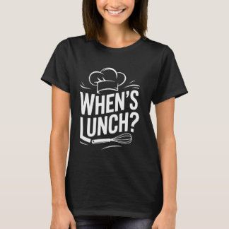 Roliga När Lunch Matlagning Matlovers Köket Humor T Shirt