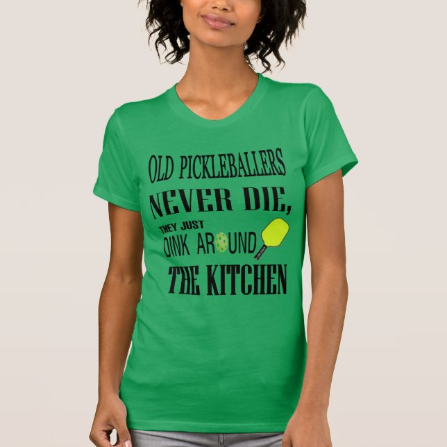 Roliga Pickleball gammala Pickleballers dör aldrig Tee Shirt (Framsida)