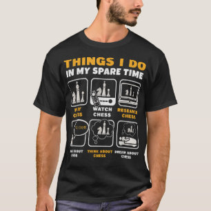 Roliga saker som schackspelare gör på sin fritid t shirt