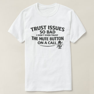 Roliga tillitsproblem "Lita inte på knappen för ty T Shirt