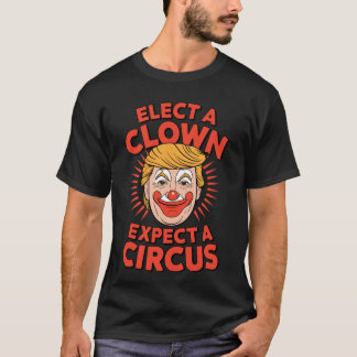 Roligrump Clown Välj En Clown Förvänta En Cirkus v T Shirt
