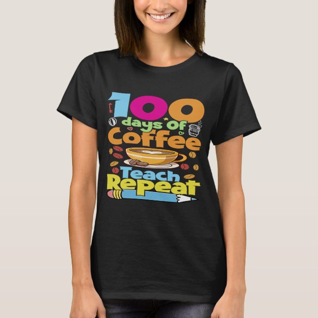 Roligt 100 dagar för kaffeteraktor Upprepa 100 dag T Shirt (Framsida)