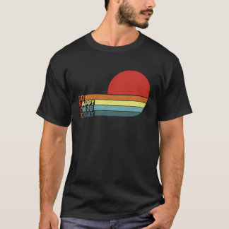 Roligt 20:e B-dagen Retro Humor Jag är så Lycklig T Shirt