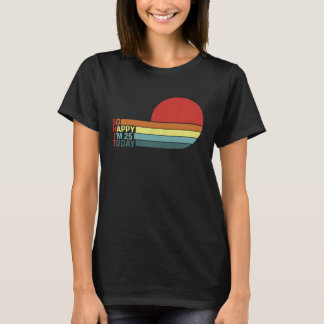 Roligt 25:e B-dagen Retro Humor I är Lycklig 25 To T Shirt
