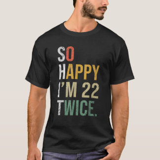 Roligt 44-årspresent Så glad jag är 22 två gånger T Shirt