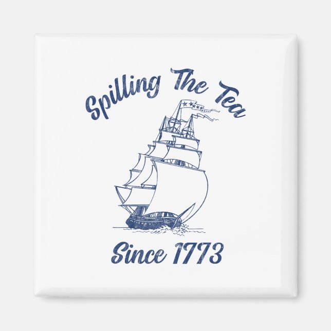 Roligt 4:e juli: Spilling the Tea sedan 1773 Histo Magnet (Framsidan)