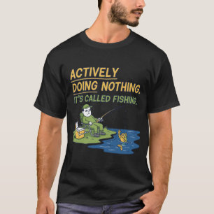 Roligt Att Göra Ingenting Det heter Fiske T Shirt