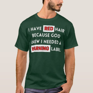 Roligt att jag har rödhår för Gud vet att jag behö T Shirt