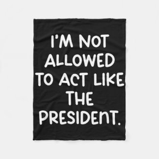 Roligt att jag inte får agera som president Tr Fleecefilt