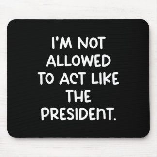 Roligt att jag inte får agera som president Tr Musmatta