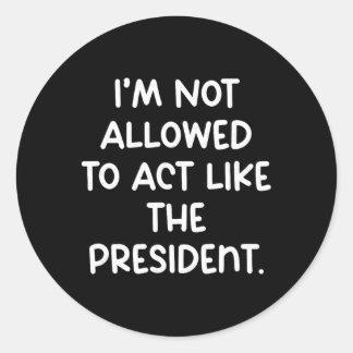 Roligt att jag inte får agera som president Tr Runt Klistermärke