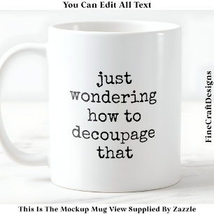 Roligt avoupage Artist Quote Anpassningsbar 009 Lu Kaffemugg