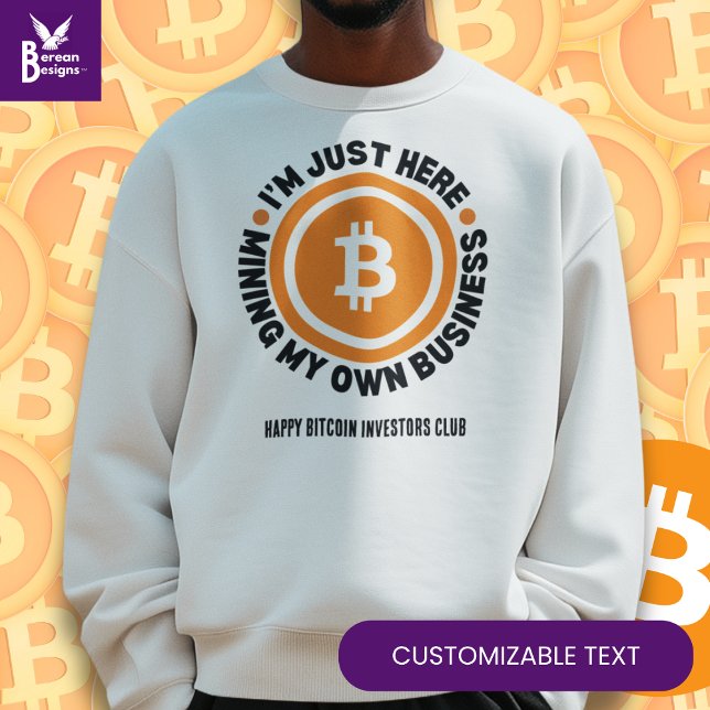 Roligt Bitcoin MINNER BARA MIN EGEN AFFÄRSCrypto Lång Ärmad Tröja (Fun I'M JUST HERE MINING MY OWN BUSINESS Bitcoin sweatshirt with CUSTOMIZABLE text.)