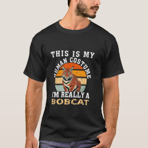 Roligt Bobcat-citat Katt Cool Bobcat Män Kvinnor B T Shirt