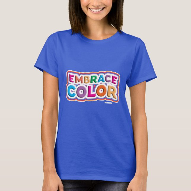 Roligt Bold Bright Embrace Färg Epic Motto T Shirt (Framsida)