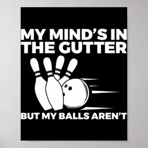 Roligt Bowling min mind är i Gutter men Bollar A Poster