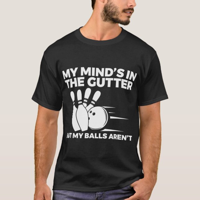 Roligt Bowling min mind är i Gutter men Bollar A T Shirt (Framsida)