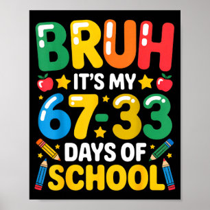 Roligt Bruh Det Är Min 67 33 Dagar På Skolan Math Poster