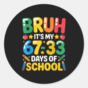 Roligt Bruh Det Är Min 67 33 Dagar På Skolan Math Runt Klistermärke