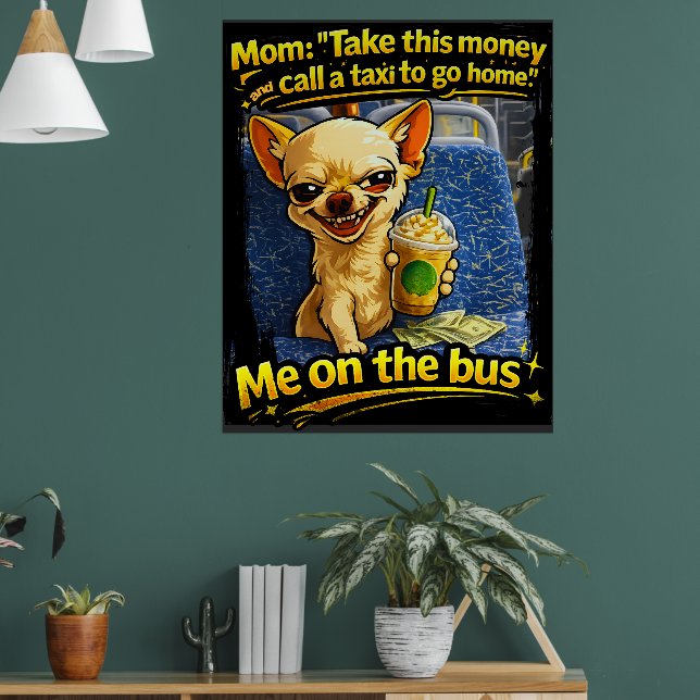 Roligt Chihuahua Buss Meme Tonåring Present Poster (Vardagsrum 1)