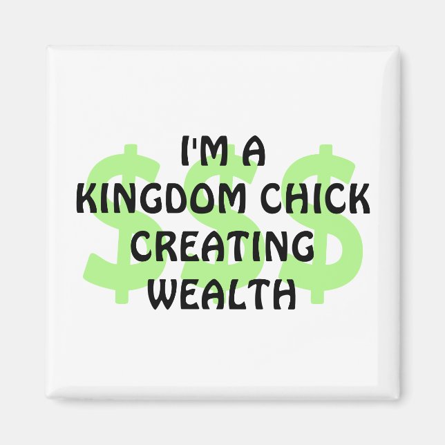 Roligt Christian KINGDOM CHICK SKAPANDE WEALTH Magnet (Framsidan)