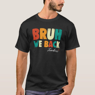 Roligt Citat Bruh Vi Är Tillbaka Lärarens Uppkänna T Shirt