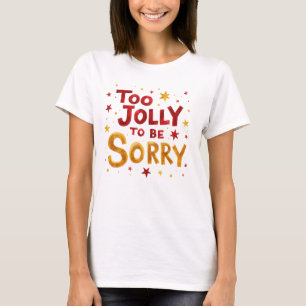 Roligt citat för glatt att inte vara ledsen jul  t shirt