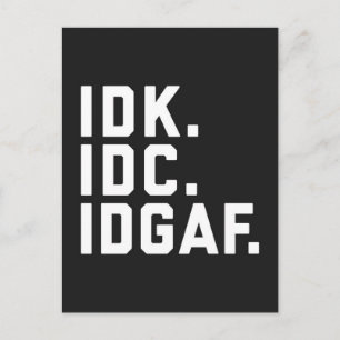 Roligt citat med IDK, IDC, IDGAF Vykort