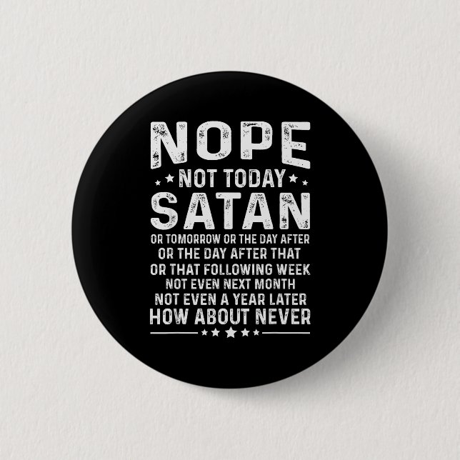 Roligt Citat Nej Inte Idag Satan Aldrig Grafisk  Knapp (Framsida)