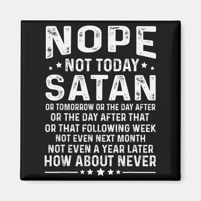 Roligt Citat Nej Inte Idag Satan Aldrig Grafisk  Magnet (Framsidan)