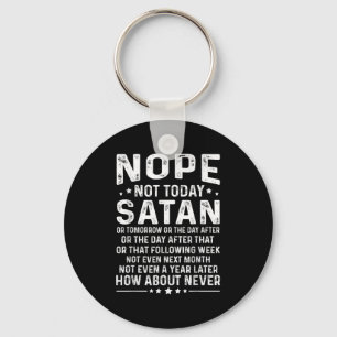 Roligt citat Nej inte idag Satan Aldrig Grafisk Nyckelring