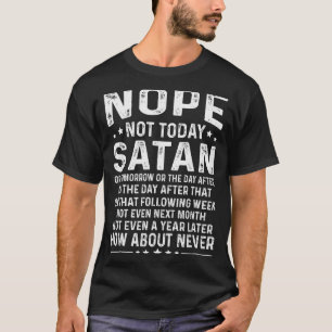 Roligt Citat Nej Inte Idag Satan Aldrig Grafisk T Shirt