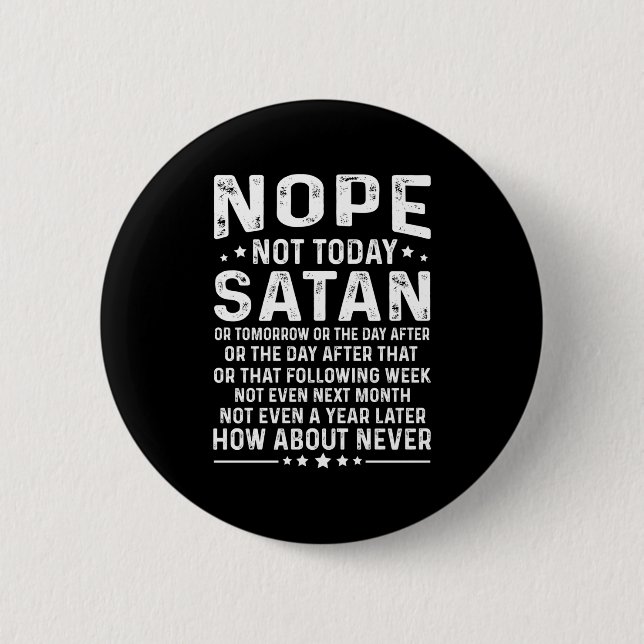 Roligt Citat Nope Inte Idag Satan Aldrig Grafisk L Knapp (Framsida)