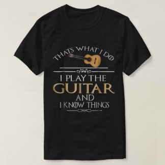 Roligt Citat om Gitarrspelare: Jag Spelar och Vet T Shirt