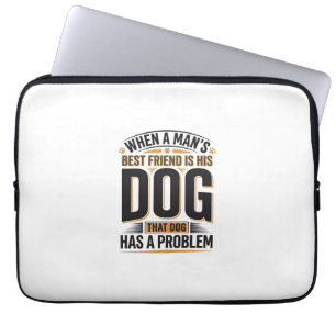 Roligt Citat om Hund När en Mans Bästa Vän Är Hans Laptop Fodral