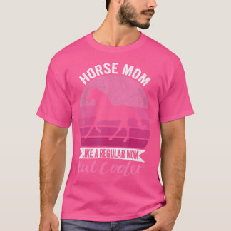 Roligt Coolt Häst Mamma Citat Häst Ridning Häst Kä T Shirt