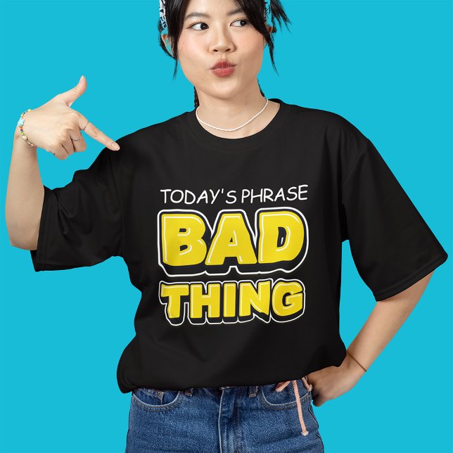 Roligt Dålig Sak Fet typografi T Shirt (Skapare uppladdad)