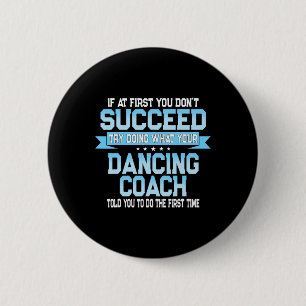 Roligt Dancing Coach Gift Funny Dance Say Knapp