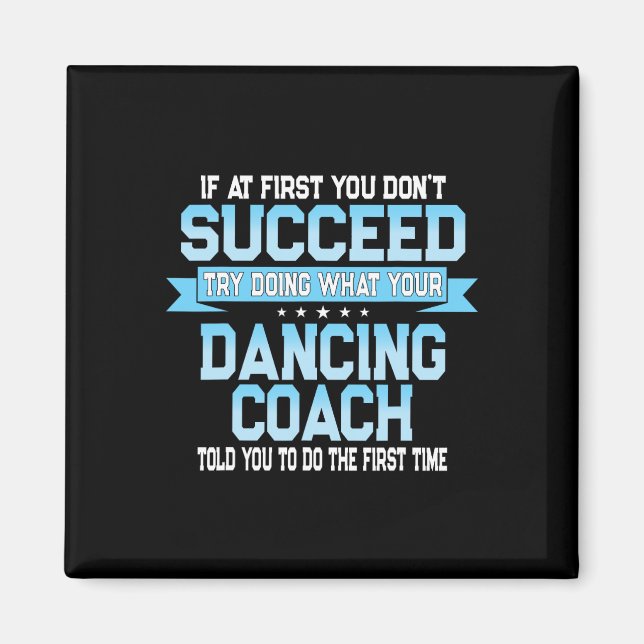Roligt Dancing Coach Gift Funny Dance Say Magnet (Framsidan)