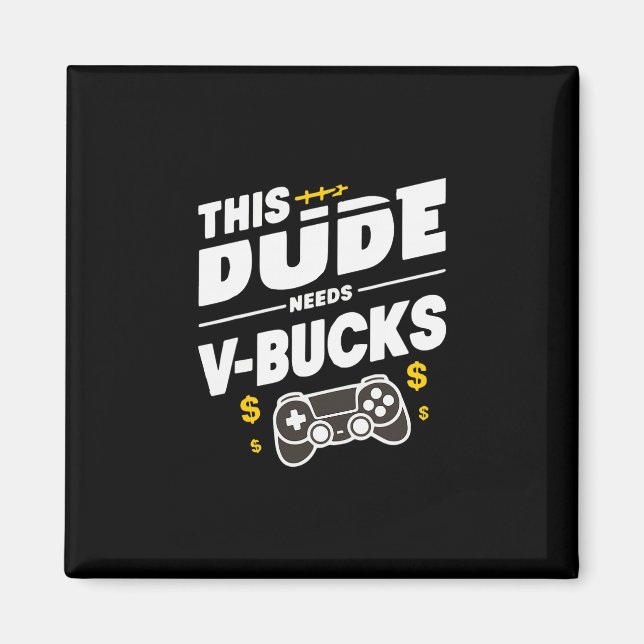 Roligt Den här killen behöver V-bucks Kommer Jobba Magnet (Framsidan)