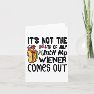 Roligt Det Är Inte 4:e Juli Förrän Min Wiener Komm Kort