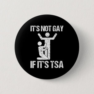 Roligt Det Är Inte Gay Om Det Är Tsa Säkerhet Roli Knapp
